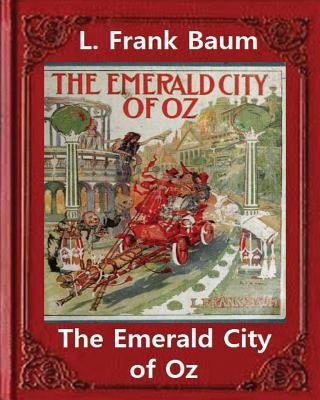 The Emerald City of Oz (1910), by L. Frank Baum and John R. Neill(illustrated)original version: John Rea Neill (November 12, 1877 - September 19, 1943 by Neill, John R.
