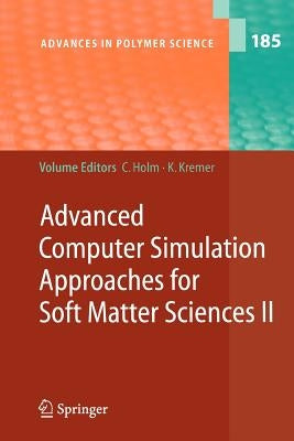 Advanced Computer Simulation Approaches for Soft Matter Sciences II by Holm, Christian