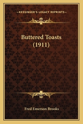 Buttered Toasts (1911) by Brooks, Fred Emerson