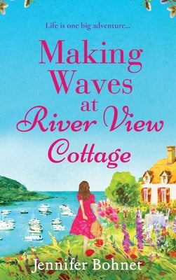 Making Waves at River View Cottage by Bohnet, Jennifer