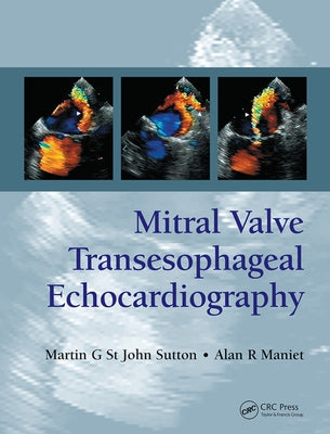 Mitral Valve Transesophageal Echocardiography by St John Sutton, Martin G.
