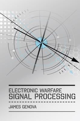 Electronic Warfare Signal Processing by Genova, James