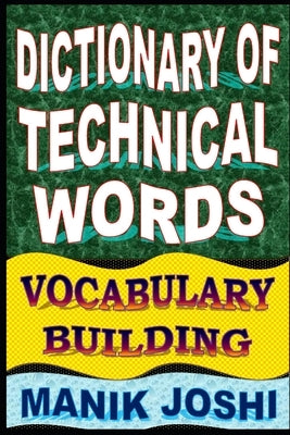 Dictionary of Technical Words: Vocabulary Building by Joshi, Manik