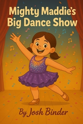 Mighty Maddie's Big Dance by Binder, Josh