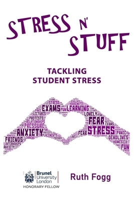 Stress N' Stuff: Tackling Student Stress by Fogg Msc, Ruth