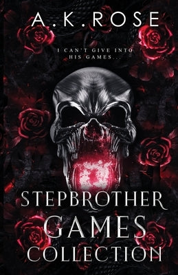 Stepbrother Games Complete Collection by Rose, A. K.