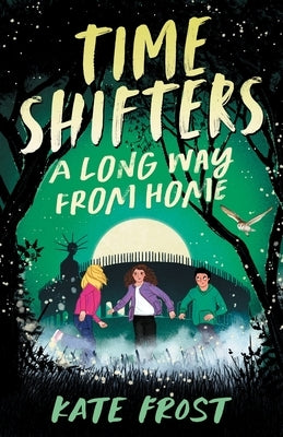 Time Shifters: A Long Way From Home: (Time Shifters Book 2) by Frost, Kate