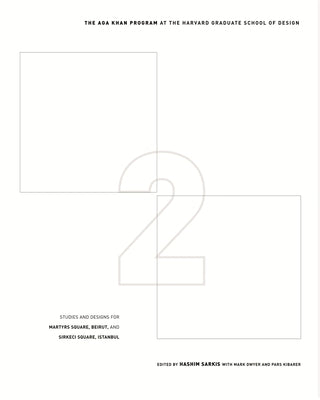 Two Squares: Studies and Designs for Martyrs Square, Beirut, and Sirkeci Square, Istanbul by Sarkis, Hashim