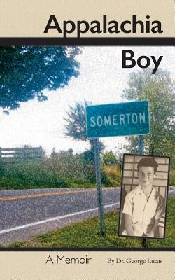 Appalachia Boy: A Memoir by Lucas, George