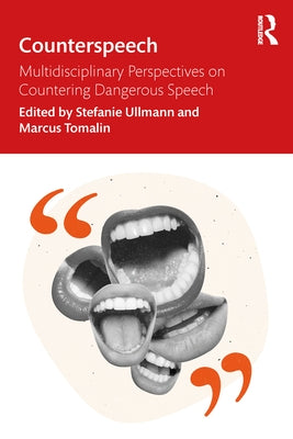 Counterspeech: Multidisciplinary Perspectives on Countering Dangerous Speech by Ullmann, Stefanie