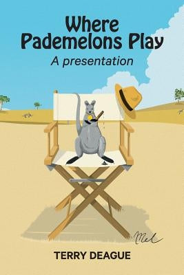 Where Pademelons Play: A Presentation by Deague, Terry