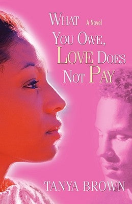 What You Owe, Love Does Not Pay by Brown, Tanya
