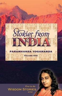 Stories from India, volume 1 by Yogananda, Paramhansa
