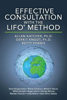 Effective Consultation With The LIFO(R) Method by Knodt Ph. D., Gerrit