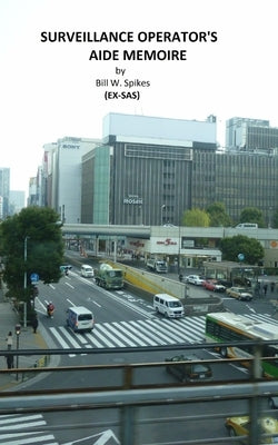 Surveillance Operator's Aide Memoire: Instructor's Sample Test Questions and Précis by Spikes, Bill W.