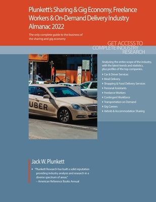 Plunkett's Sharing & Gig Economy, Freelance Workers & On-Demand Delivery Industry Almanac 2022: Sharing & Gig Economy, Freelance Workers & On-Demand D by Plunkett, Jack W.