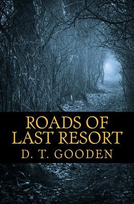 Roads of Last Resort by Gooden, Daniel Tyler