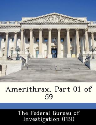 Amerithrax, Part 01 of 59 by 