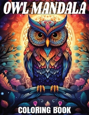 Owl Mandala Coloring Book: Calming Owl Mandalas for All Ages by Publishing, Marobooks
