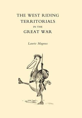 West Riding Territorials in the Great War by L. Magnus