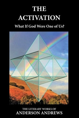 The Activation: What If God Were One of Us? by Andrews, Anderson