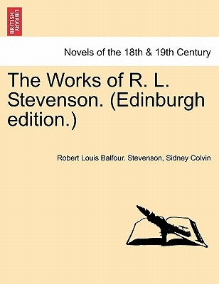 The Works of R. L. Stevenson. (Edinburgh Edition.) Volume I by Stevenson, Robert Louis