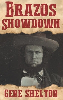 Brazos Showdown: A Novel Based on the Life of Major Robert S. Neighbors by Shelton, Gene