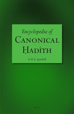 Encyclopedia of Canonical Ḥadīth by Juynboll, Gautier H. a.