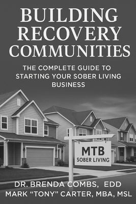 Building Recovery Communities: The Complete Guide to Starting Your Sober Living Business by Carter Mba, M. Mark Tony