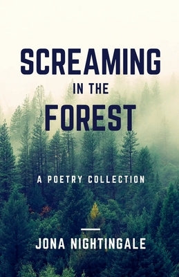 Screaming in the Forest by Nightingale, Jona