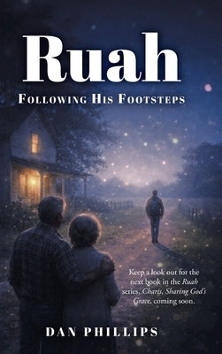 Ruah: Following His Footsteps by Phillips, Dan
