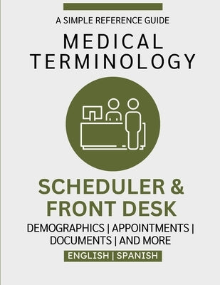 Scheduler & Front Desk Medical Terminology Guide (English & Spanish) by Chacón, Nathan