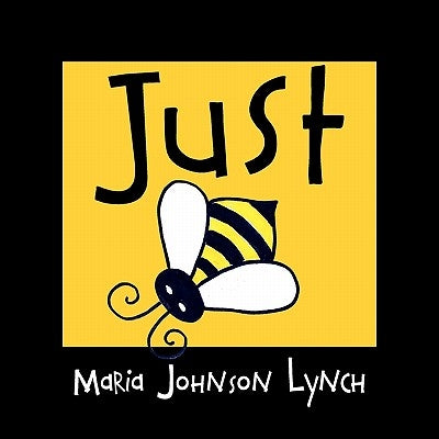 Just Bee by Lynch, Maria Johnson