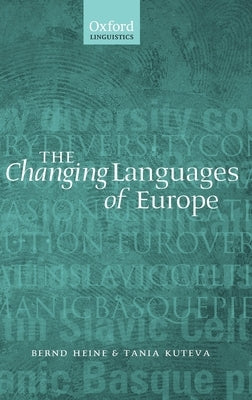 The Changing Languages of Europe by Heine, Bernd