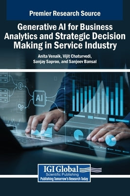 Generative AI for Business Analytics and Strategic Decision Making in Service Industry by Venaik, Anita