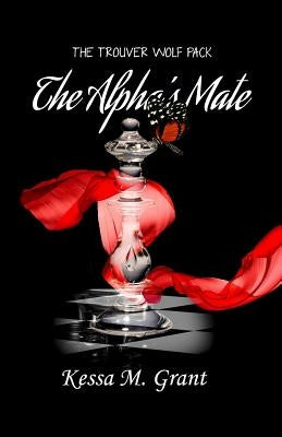 The Alpha's Mate by Grant, Kessa M.