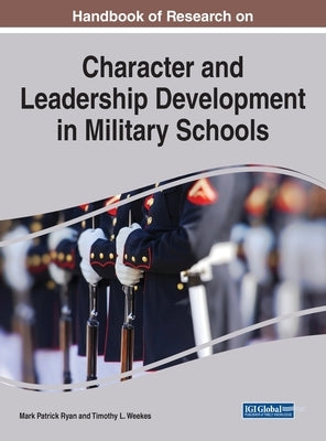 Handbook of Research on Character and Leadership Development in Military Schools by Ryan, Mark Patrick