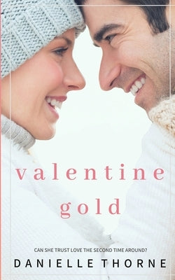 Valentine Gold: Sweet Romance by Thorne, Danielle