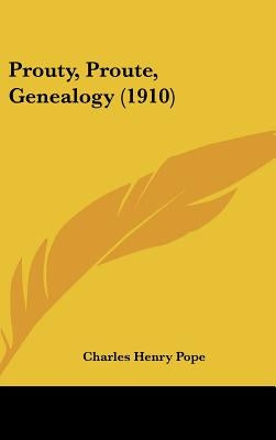 Prouty, Proute, Genealogy (1910) by Pope, Charles Henry