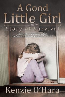 A Good Little Girl: Story of Survival by O'Hara, Kenzie