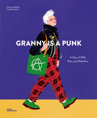 Granny Is a Punk: A Day of Riffs, Rats and Rebellion by Philip, Claire