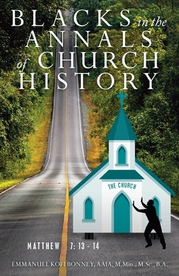 Blacks in the Annals of Church History by Bonney, Emmanuel Kofi