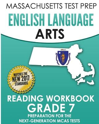 MASSACHUSETTS TEST PREP English Language Arts Reading Workbook Grade 7: Preparation for the Next-Generation MCAS Tests by Test Master Press Massachusetts