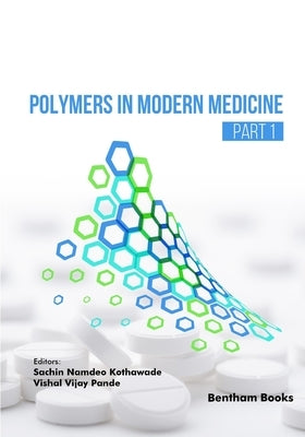 Polymers in Modern Medicine (Part 1) by Kothawade, Sachin Namdeo