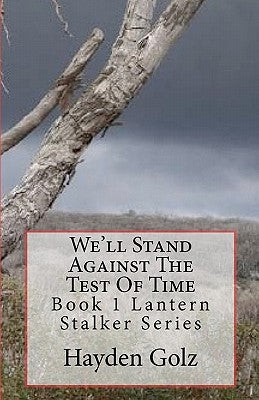 We'll Stand Against The Test Of Time by Golz, Hayden