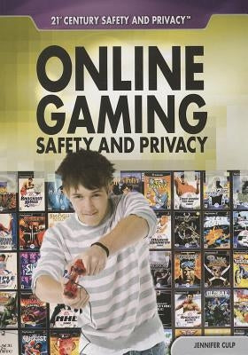 Online Gaming Safety and Privacy by Culp, Jennifer