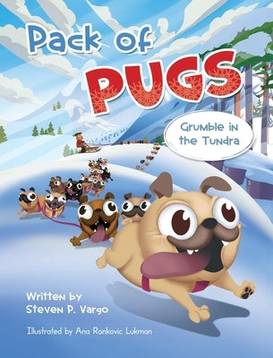 Pack of Pugs: Grumble in the Tundra by Vargo, Steven P.