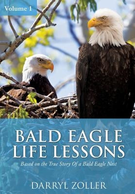 Bald Eagle Life Lessons by Zoller, Darryl