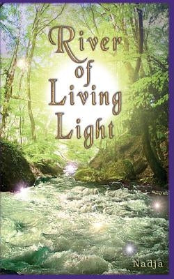 River of Living Light by Nadja