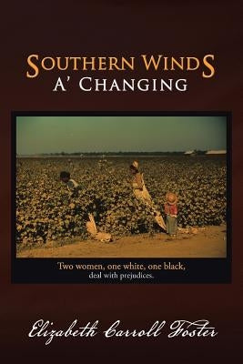 Southern Winds A' Changing by Foster, Elizabeth Carroll